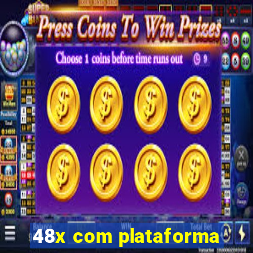 48x com plataforma